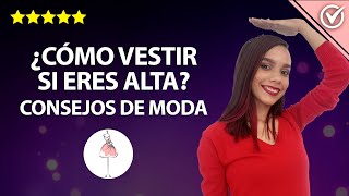 Cómo Vestir si eres Alta  Consejos de moda y ropa para Mujeres Altas y Delgadas o Rellenitas 👚 [upl. by Lobel]