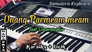 Unang Parmeam Meam  Joel Simorangkir  Karaoke   NADA PRIA [upl. by Eduj851]