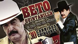 Beto Quintanilla Corridos Chingones  20 De Sus Mejores [upl. by Alister]