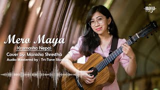 Mero Maya  Kramasha Nepal  Cover by Manisha Shrestha  Maya Studio [upl. by Nealson508]