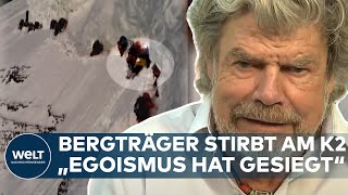 TRAGÖDIE AM K2 quotHier hat der Egoismus gesiegt und die Empathie ist gestorbenquot – Reinhold Messner [upl. by Lorita819]