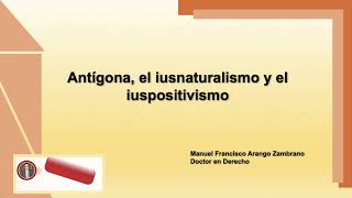 Antígona el iusnaturalismo y el iuspositivismo [upl. by Allevon]