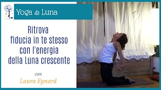 🌒 quotRitrova fiducia in te stesso con lenergia della Luna Crescentequot Pratica Yoga con Laura Eynard [upl. by Aniuqal]