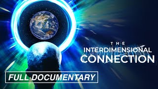 The Interdimensional Connection FULL DOCUMENTARY [upl. by Zoltai]