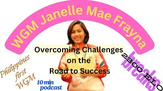 WGM Janelle Mae Frayna Overcoming Challenges on the Road to Success [upl. by Schwartz]