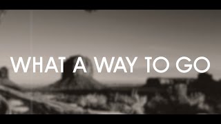 What a Way to Go Official Lyric Video [upl. by Mcroberts]