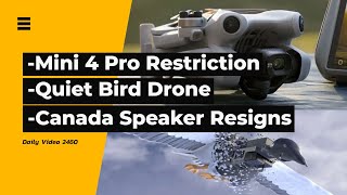 DJI Restricting Mini 4 Pro Drones Flygildi Bird Drone Canada House Speaker Resigns [upl. by Esaertal]