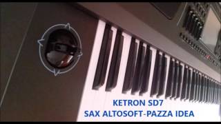 KETRON SD7 SAX ALTOSOFT PAZZA IDEA [upl. by Aceissej303]