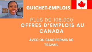 Guichet emplois plus de 108000 offres demplois au CANADA avec oU Sans PERMIS DE TRAVAIL [upl. by Chadbourne]