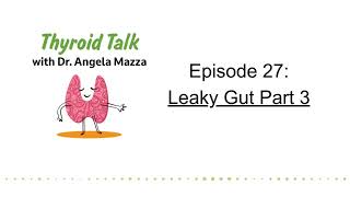 EPISODE 27 LEAKY GUT PART 3 thyroid hypothyroidism hyperthyroidism hashimotos [upl. by Ayekram]