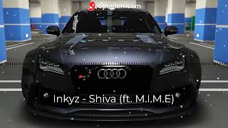 Inkyz  Shiva ft MIME  speed UP  Bass Boosted [upl. by Sotnas104]