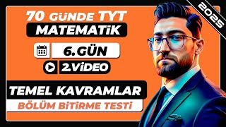 Temel Kavramlar  Bölüm Bitirme Testi2  6Gün  2Video  70 Günde TYT Matematik Kampı  2025 [upl. by Ocisnarf]