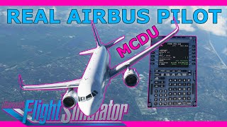 Real Airbus Pilot A320 MCDU Setup Tutorial in Microsoft Flight Simulator 2020 [upl. by Fedora624]