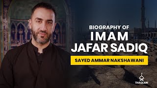 09  Biography of Imam Jafar alSadiq  Sayed Ammar Nakshawani [upl. by Orv]