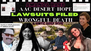 AMANDA RABB  DEEP DIVE  DESERT HOPE TREATMENT CENTER  WRONGFUL DEATH LAWSUITS FILED IN THE PAST [upl. by Lennard552]