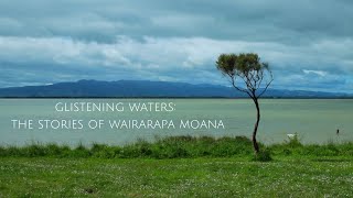 Glistening Waters The Stories of Wairarapa Moana [upl. by Abott]