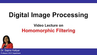 L26  Homomorphic Filtering  Digital Image Processing AKTU [upl. by Saddler]