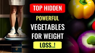 TOP AMAZING VEGETABLES FOR INSTANT WEIGHT LOSS [upl. by Maurene]