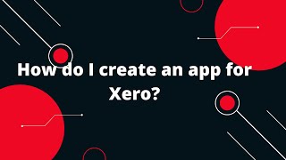 Xero Tutorial for beginners 1 Create New App in Xero [upl. by Janey962]