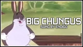 BIG CHUNGUS  Official Main Theme  Song by Endigo [upl. by Alian]