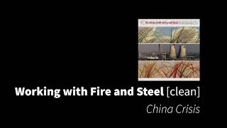 Working with Fire and Steel  China Crisis clean  no beeps [upl. by Alphonsa]