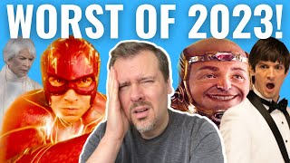 Top 10 WORST Films of 2023 [upl. by Daryle519]