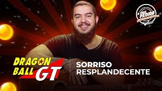 SORRISO RESPLANDECENTE  Dragon Ball GT  A Mais Pedida Cifra Club [upl. by Sakmar641]