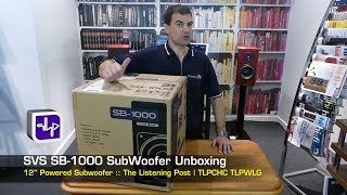 SVS SB1000 Subwoofer Unboxing  The Listening Post  TLPCHC TLPWLG [upl. by Eniarrol467]