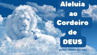 🔴 ALELUIA AO CORDEIRO DE DEUS  PASTOR HELDER LUEMBA [upl. by Wilone282]