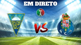 ESTORIL VS FC PORTO EM DIRETO TAÇA DE PORTUGAL [upl. by Angelita853]