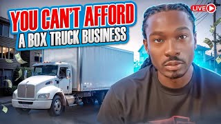 You Cant Afford A Box Truck Business [upl. by Tezile]