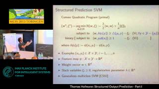 Structured Output Prediction 1  Thomas Hofmann  MLSS 2013 Tübingen [upl. by Rus]