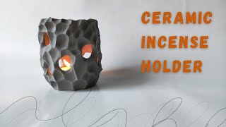 Creating a Ceramic Incense Burner [upl. by Aihsenad]