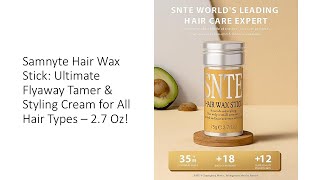 Samnyte Hair Wax Stick Ultimate Flyaway Tamer amp Styling Cream for All Hair Types – 27 Oz [upl. by Aklim]