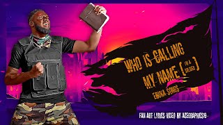 WHO IS CALLING MY NAME I AM A SOLDIER EBUKA SONGS  FAN ART LYRICS VIDEO [upl. by Pitts]