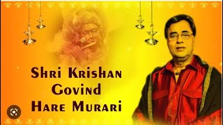 SHREE KRISHNA GOVIND HARE MURARI II SHREE KRISHNA SANKIRTAN BY JAGJIT SINGH II Most popular Bhajan [upl. by Suertemed]