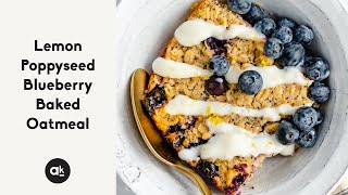 Lemon Poppyseed Blueberry Baked Oatmeal [upl. by Suilenroc411]