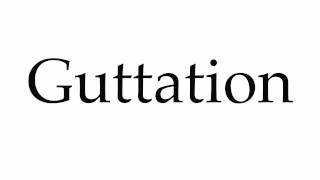 How to Pronounce Guttation [upl. by Algar]