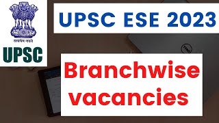 UPSC ESE 2023  Total no of Vacancies  Branch wise and Department wise vacancies [upl. by Alenoel]