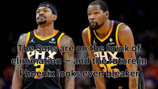 The Suns are on the brink of elimination — and the future in Phoenix looks even bleaker [upl. by Inahc]