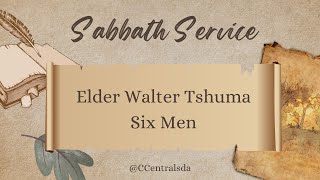 CCSDA Sabbath Service  27012024  Elder Walter Tshuma  Six Men [upl. by Aihsoem]