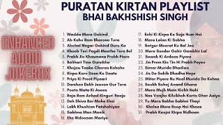 Puratan Kirtan Best Shabads by Bhai Bakshish Singh Old Recordings Playlist Jukebox PuratanKirtan 4K [upl. by Nottage]