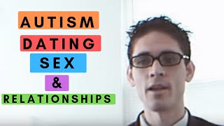 Dating Sex and Relationships for Autism amp Aspergers Individuals Insights from an Autistic [upl. by Idnew]