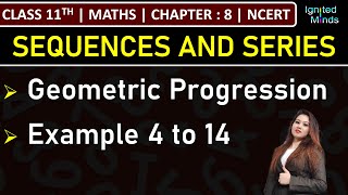 Class 11th Maths  Geometric Progression GP  Example 4 to 14  Chapter 8 Sequence and Series [upl. by Alit]