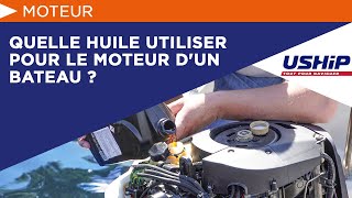 Quelle huile utiliser pour le moteur dun bateau  Académie USHIP [upl. by Nagaer]