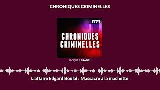 L’affaire Edgard Boulai  Massacre à la machette  Chroniques Criminelles [upl. by Marijo194]