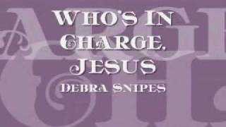 Debra Snipes amp the Angels  Whos In Charge Jesus [upl. by Dana]