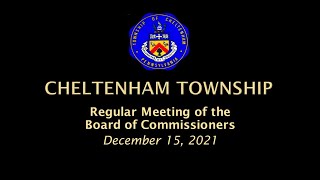 December 15 2021 Cheltenham Township Board of Commissioners [upl. by Silsby48]