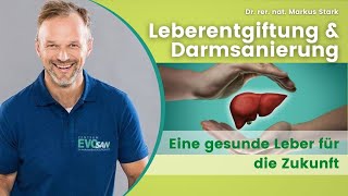 LEBERentgiftung amp DARMsanierung ⚡🤗 Dr rer nat Markus Stark erklärt [upl. by Annie]