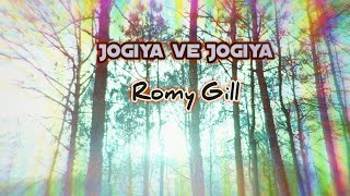 Jogiya ve Jogiya  Romy Gill  Best Punjabi Song [upl. by Nysilla]